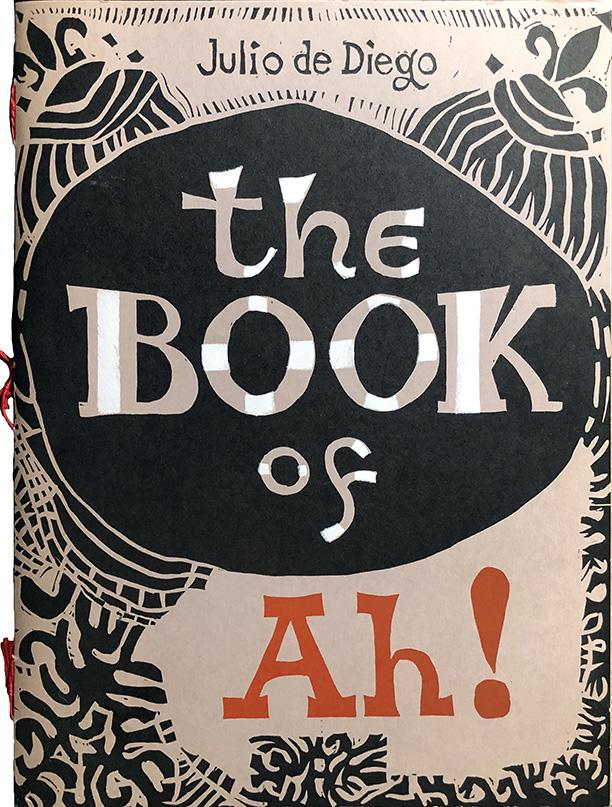 Julio de Diego (1900-1979): "The Book of Ah!", 1969, Block Prints (artist produced limited edition book) 13" x 10", Signed Title Page and on 7 Block Prints. Note: Artist was married to Gypsy Rose Lee.