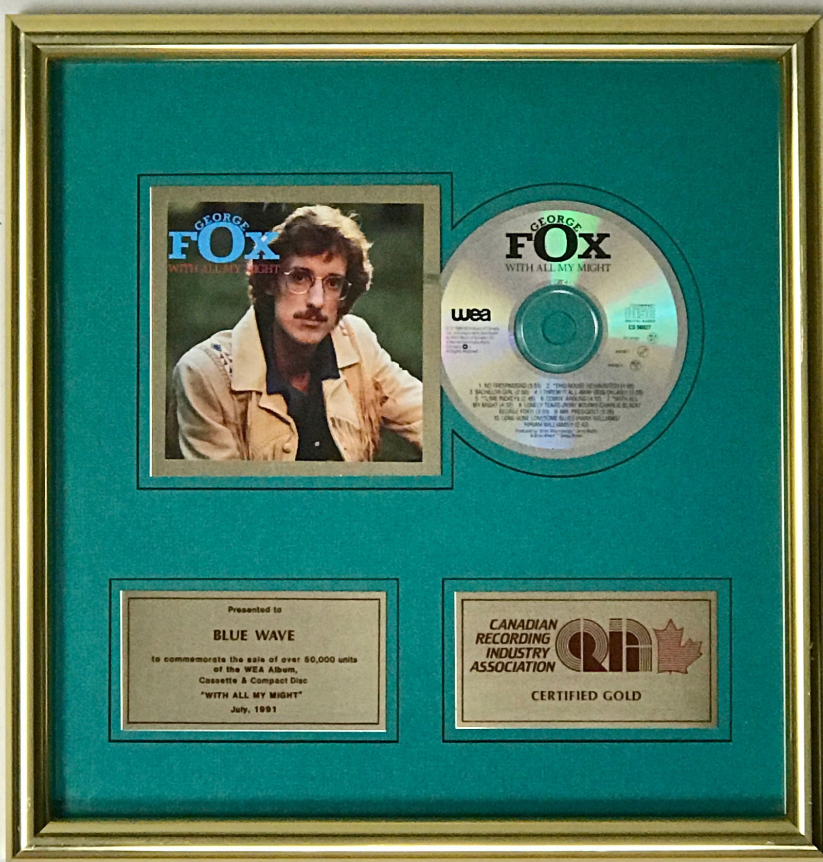 George Fox With All My Might CRIA Gold Award: CRIA Gold Album award for George Fox's With All My Might album. This was the three-time Juno Award-winning country artist's second studio album, released in 1989. It was certi