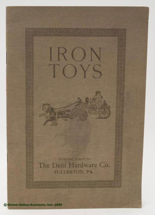 ANTIQUE IRON TOY CATALOG, "Illustrated Catalogue: ANTIQUE IRON TOY CATALOG, "Illustrated Catalogue of Iron Toys Manufactured by The Dent Hardware Co., Fullerton, PA", Berkemeyer, Keck & Co., Allentown, PA printers imprint on back cover, soft covers
