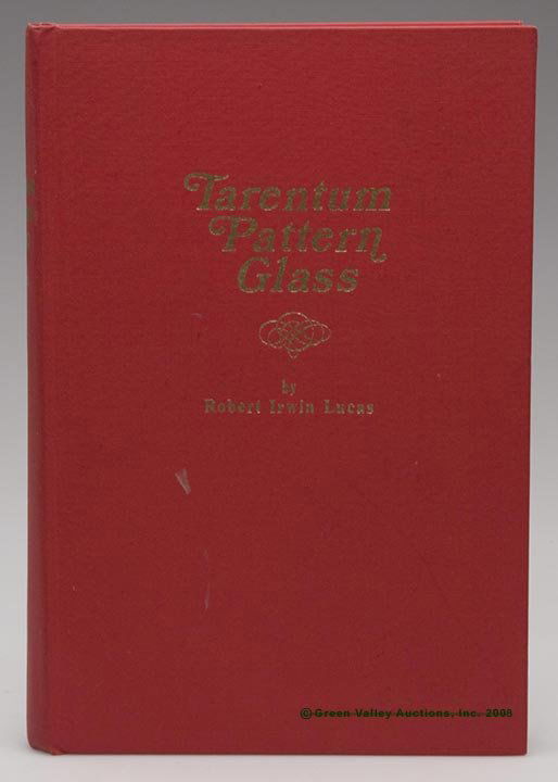 TARENTUM / CHALLINOR, TAYLOR & CO REFERENCE VOLUM: TARENTUM / CHALLINOR, TAYLOR & CO REFERENCE VOLUME, "Tarentum Pattern Glass," Robert Irwin Lucas, self published, 1981, Collector's Edition #498, signed by author, gilt-stamped hard cover. From the li