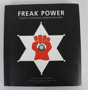 Daniel Joseph Watkins, Freak Power Book, Signed: Hard copy book titled "Freak Power Hunter S Thompson's Campaign for Sheriff" by Daniel Joseph Watkins; Signed by author and Sheriff Bob; Published by Meat Possum Press, 2015; Dust cover is damaged. Si
