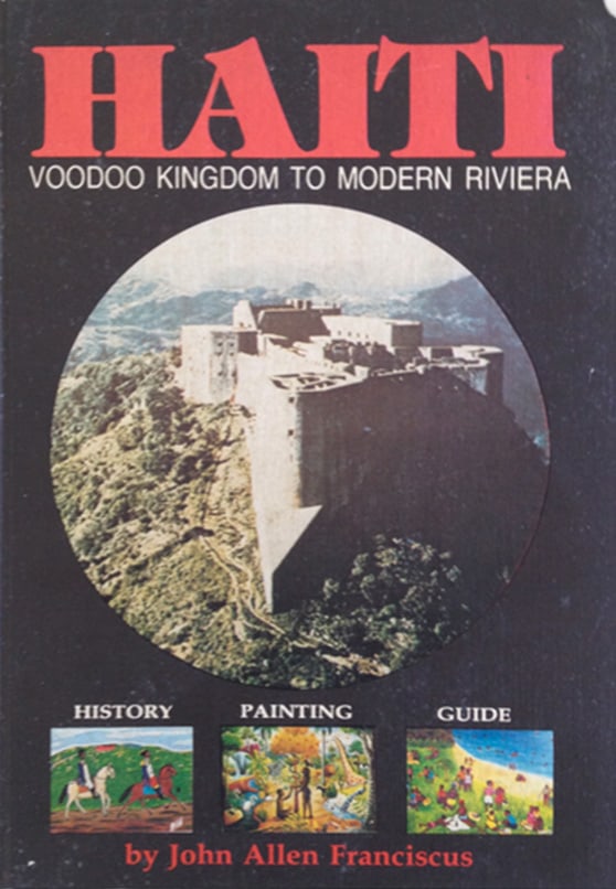 Haiti Voodoo Kingdom to Modern Riviera Paperback Book: Paperback Book John Allen Franciscus 277 Pages Arguably the most comprehensive book ever written on Haiti. Eight years in preparation by author. Contains more photos of the old master painters than an