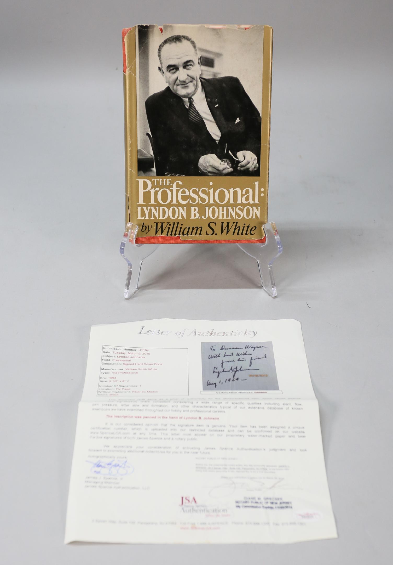 Lyndon Johnson Autographed Book The Professional: The Professional, Lyndon B. Johnson by William S. White. Inscribed and Signed by Johnson, front page. Certificate of Authenticity, James Spence. Loss to dust jacket on spine, top and bottom.