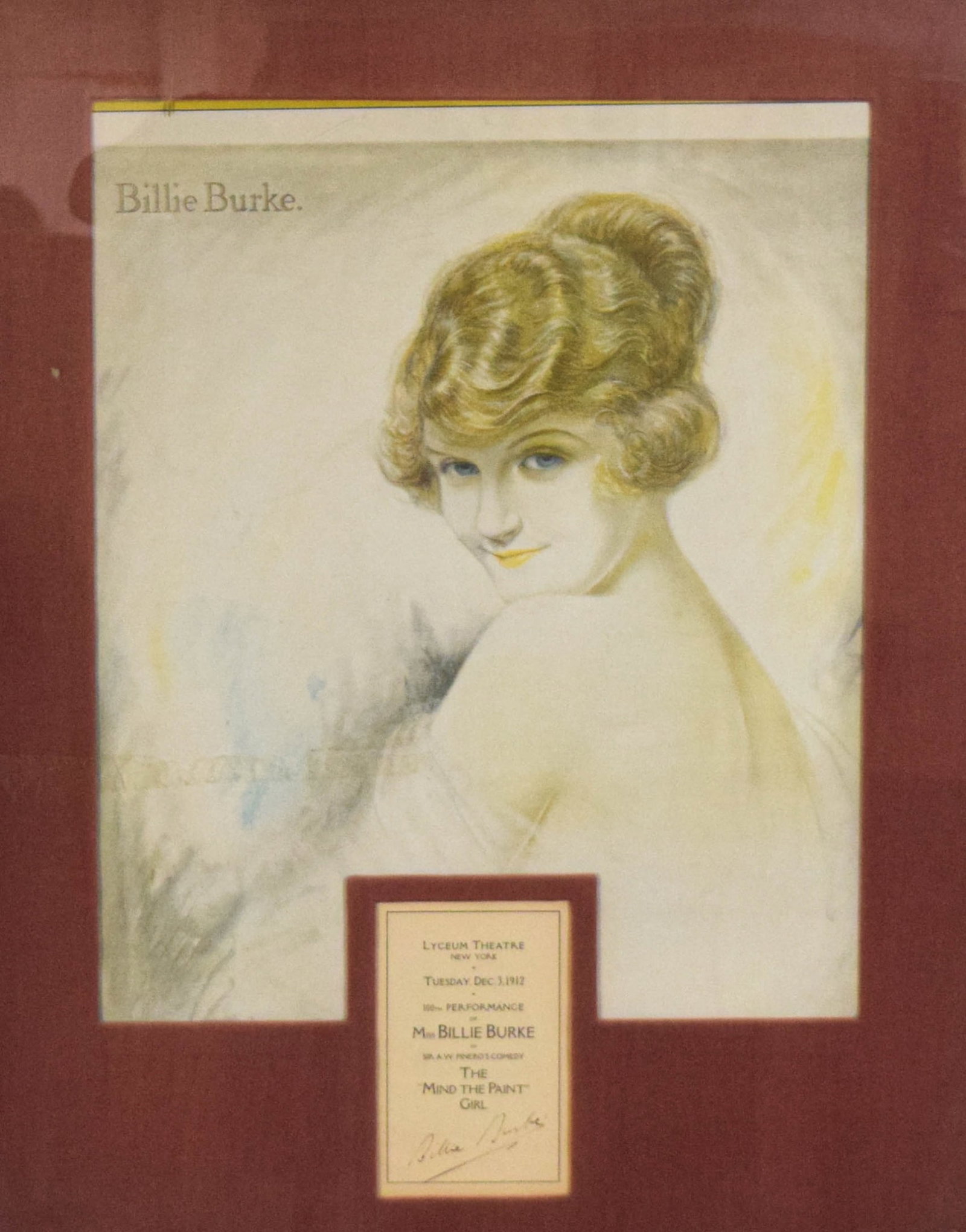 Billie Burke Signature & Print Lyceum Theatre: Framed "The 'Mind the Paint' Girl" display, with Billie Burke signature and print. Signature card reading "Lyceum Theatre New York, Dec. 1912, 100th Performance of Miss Billie Burke in Sir A.W. Pinero