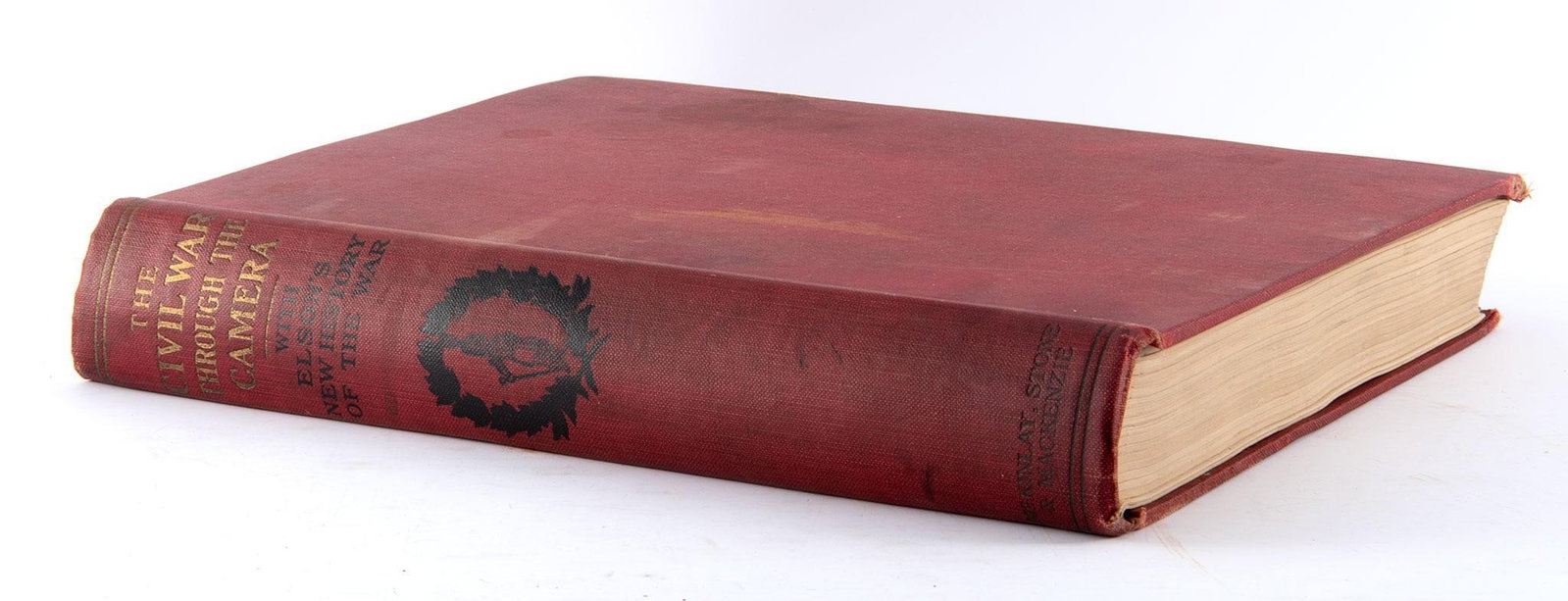 The Civil War Through The Camera by Henry Elson: The Civil War Through the Camera Henry W. Elson Published by McKinlay, Stone & Mackenzie, New York, 1912