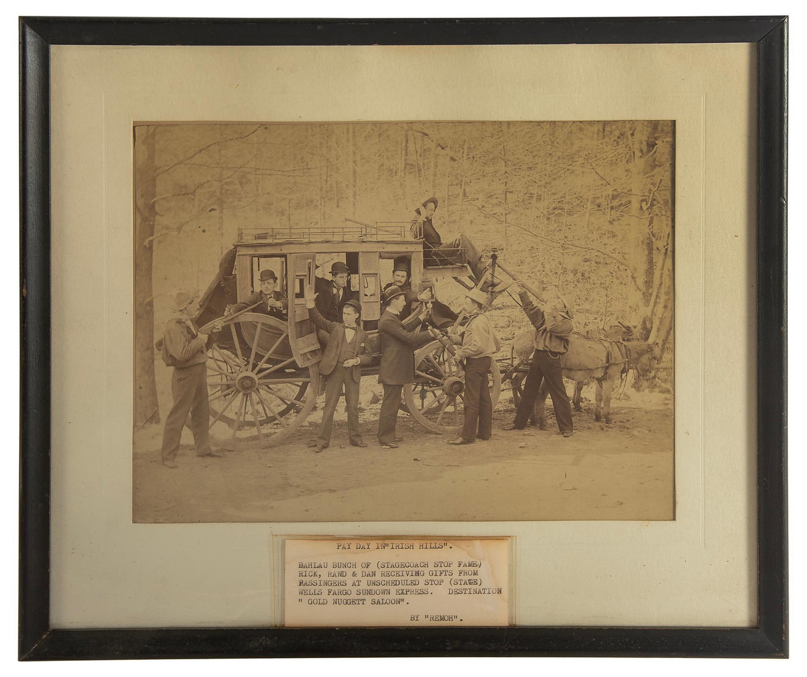 Pay Day In "Irish Hills" CDV: Framed and matted stage coach robbery scene. Stagecoach being pulled by donkeys with 3 passengers and 1 driver. Being held up by the "Bahlau Bunch" who consist of Rick, Rand and Dan. Destintation is t