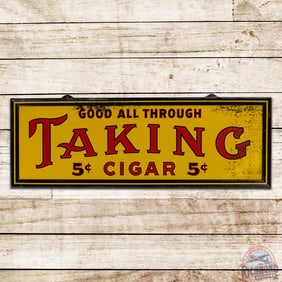 Taking 5 Cent Cigars "Good all Through" Single Sided Tin Sign