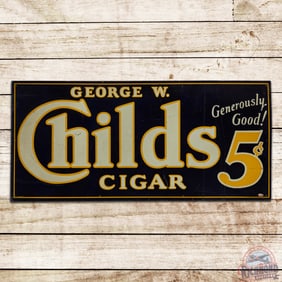George W. Childs Cigar 5 Cents "Generously Good" Emb. Single Sided Tin Sign