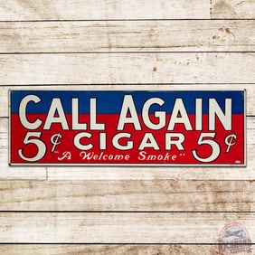 Call Again Cigars 5 Cents "A Welcome Smoke" Emb. Single Sided Tin Sign