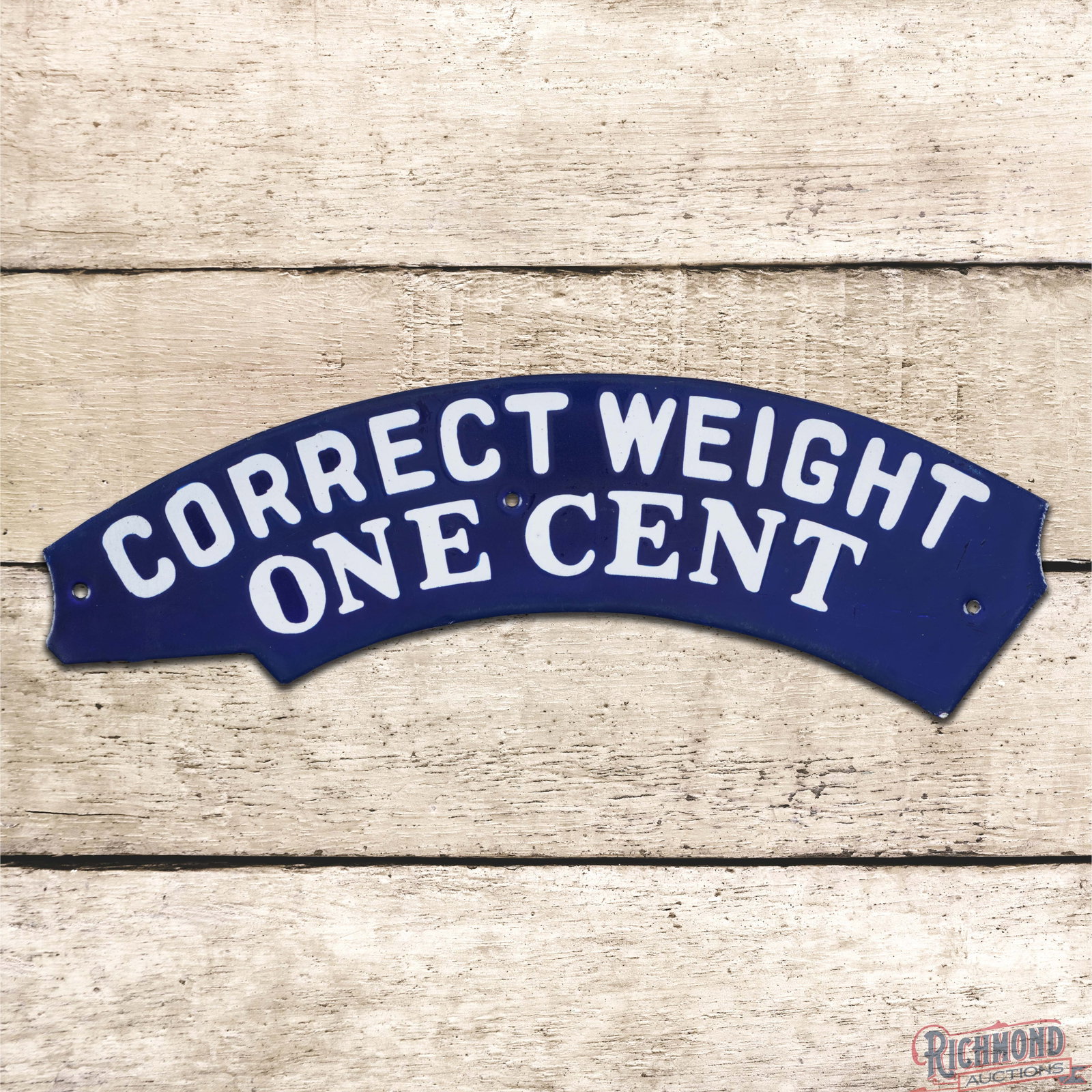 Correct Weight One Cent Die Cut Single Sided Porcelain Sign: SSP (single sided porcelain) die cut sign has excellent color and gloss. The field is clean with minor surface imperfections in the outer fields. The perimeter has a few tiny chips on the lower edges.