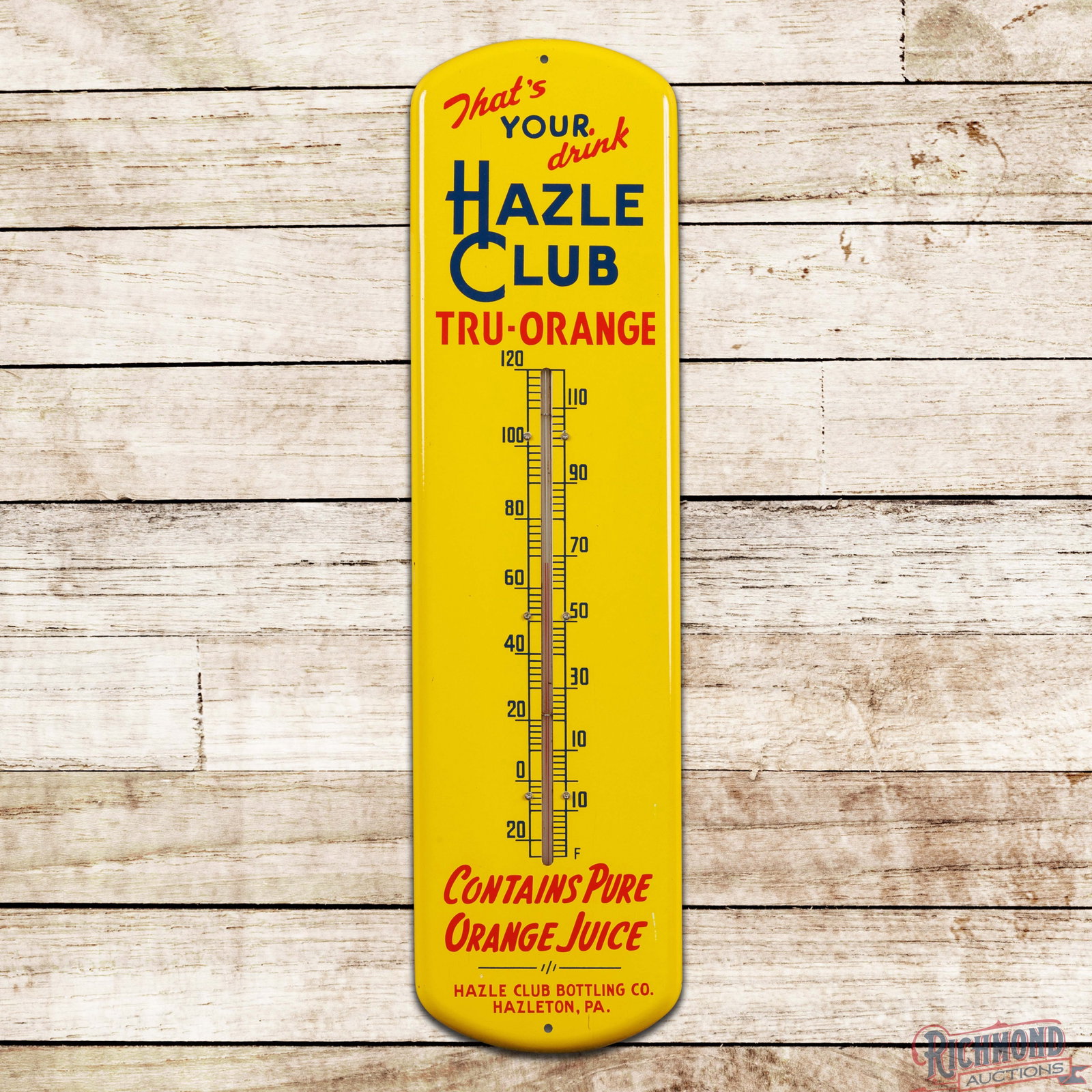 Hazle Club Tru-Orange "That's Your Drink" Single Sided Tin Thermometer Hazelton PA: SST (single sided tin) thermometer has day one color and shine. The tube is intact and works correctly. The field is very clean overall. The outer fields and perimeter have light wear with minor fine 