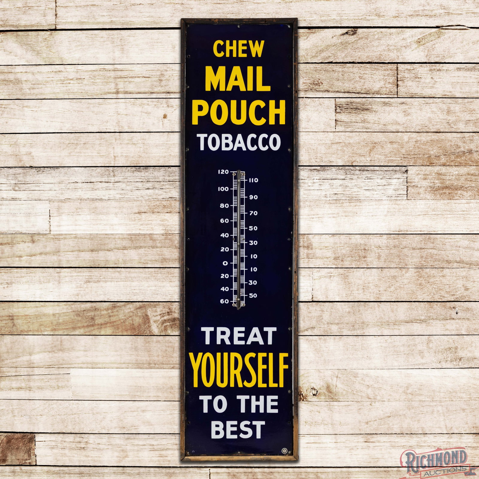 Chew Mail Pouch Tobacco "Treat Yourself to the Best" 6' Single Sided Porcelain Thermometer: SSP (single sided porcelain) thermometer with the factory wooden frame has excellent color and gloss. The tube is present and works as it should. The fields are clean with tiny chips along the tube op