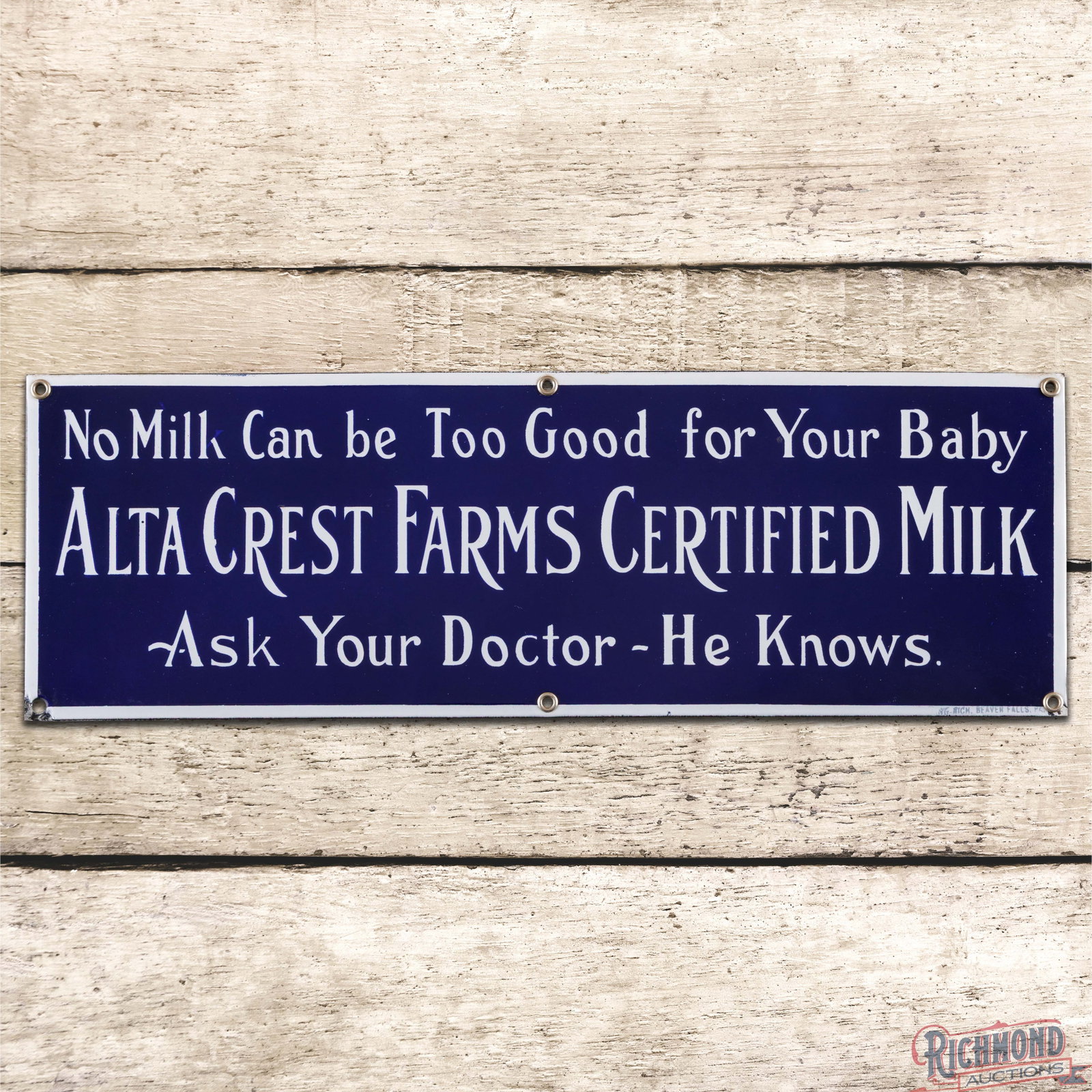 Alta Crest Farms "No Milk Can be Too Good for Your Baby" Single Sided Porcelain Sign: SSP (single sided porcelain) sign has excellent color and gloss. The fields are clean, showing only minor surface imperfections. The perimeter has small chips on the lower corners. Five factory gromme