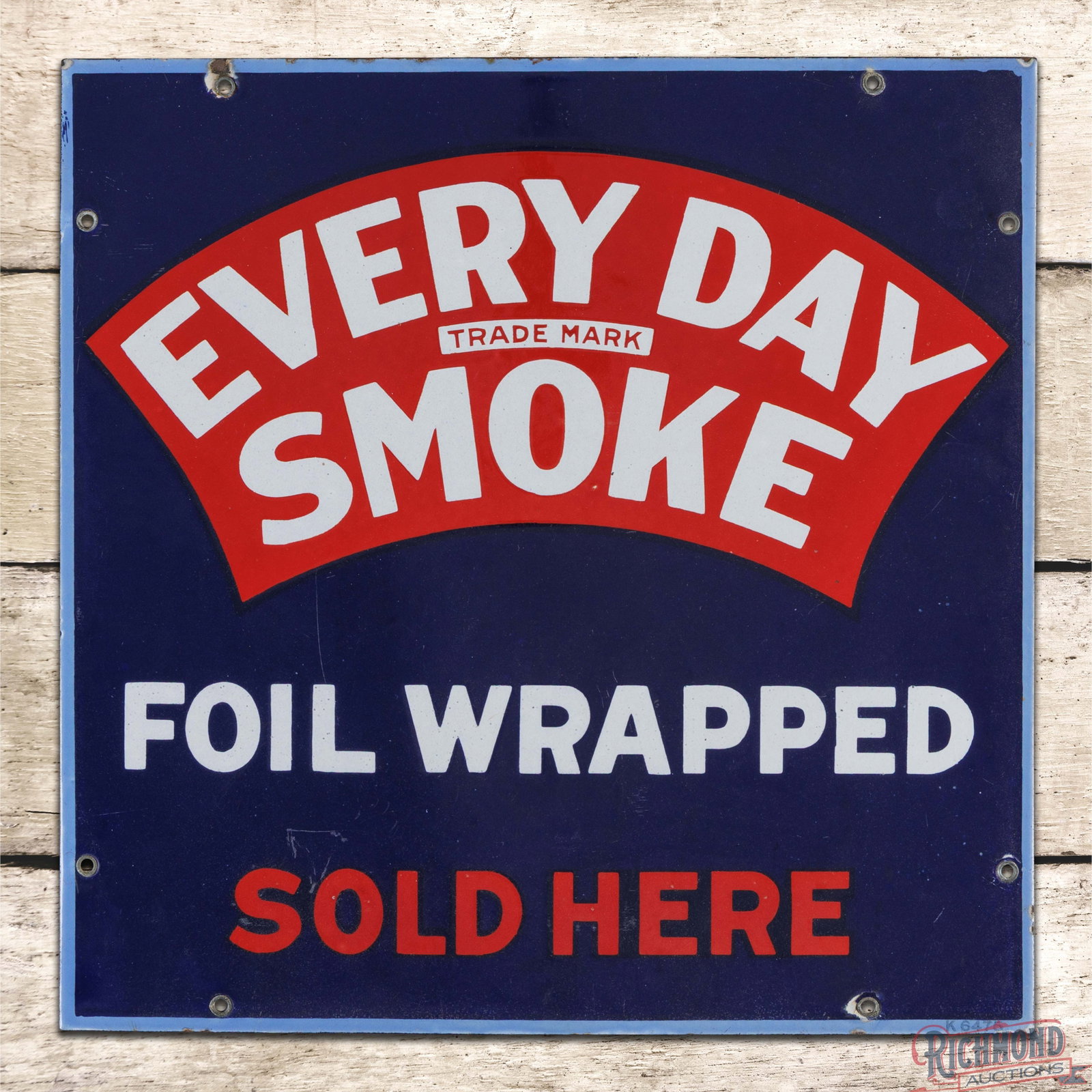Every Day Smoke "Foil Wrapped" Sold Here Single Sided Porcelain Sign: SSP (single sided porcelain) sign has very good color and gloss. The field has light wear with fine scratches in the outer fields. The perimeter has small chips at a few of the mounting holes and oute