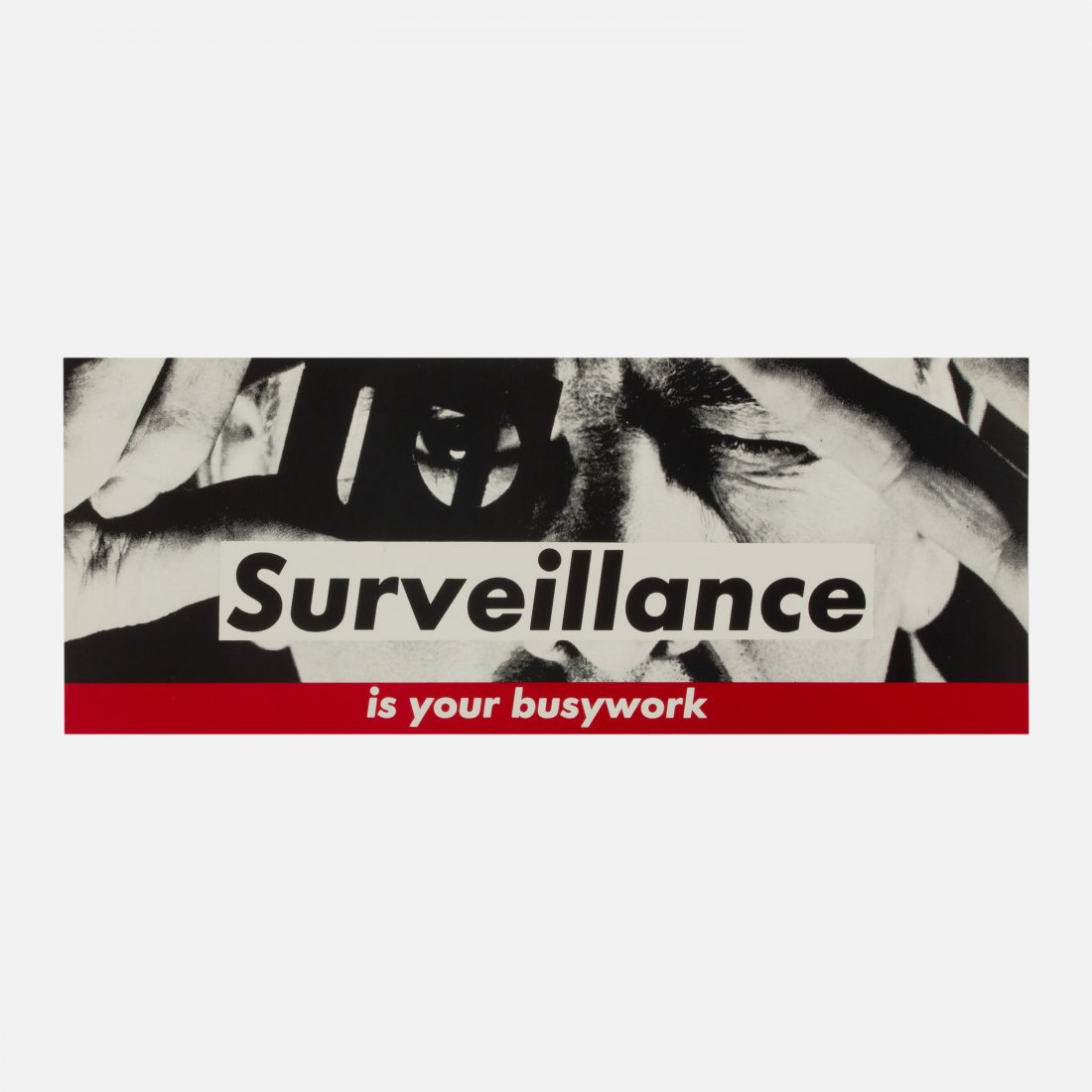 Barbara Kruger, Surveillance Is Your Busywork: USA, 1983 lithograph in colors 11 x 28; 1/2 lb Barbara Kruger "Surveillance Is Your Busywork" lithograph. Provenance: Private collection, NYC