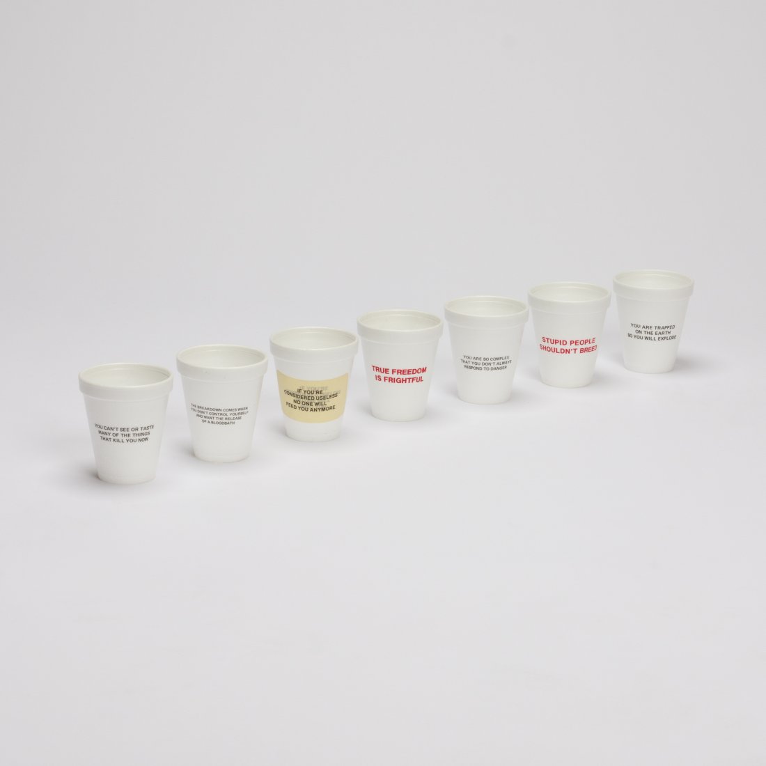 Jenny Holzer, Truisms, Survival (Styrofoam Cups): USA, 1983 styrofoam cups 3 1/4" x 2 3/4" x 2 3/4" Truisms, Survival, Seven styrofoam cups with printed text by Jenny Holzer. Provenance: Private collection, Massachusetts key: modernism, postmodern, m