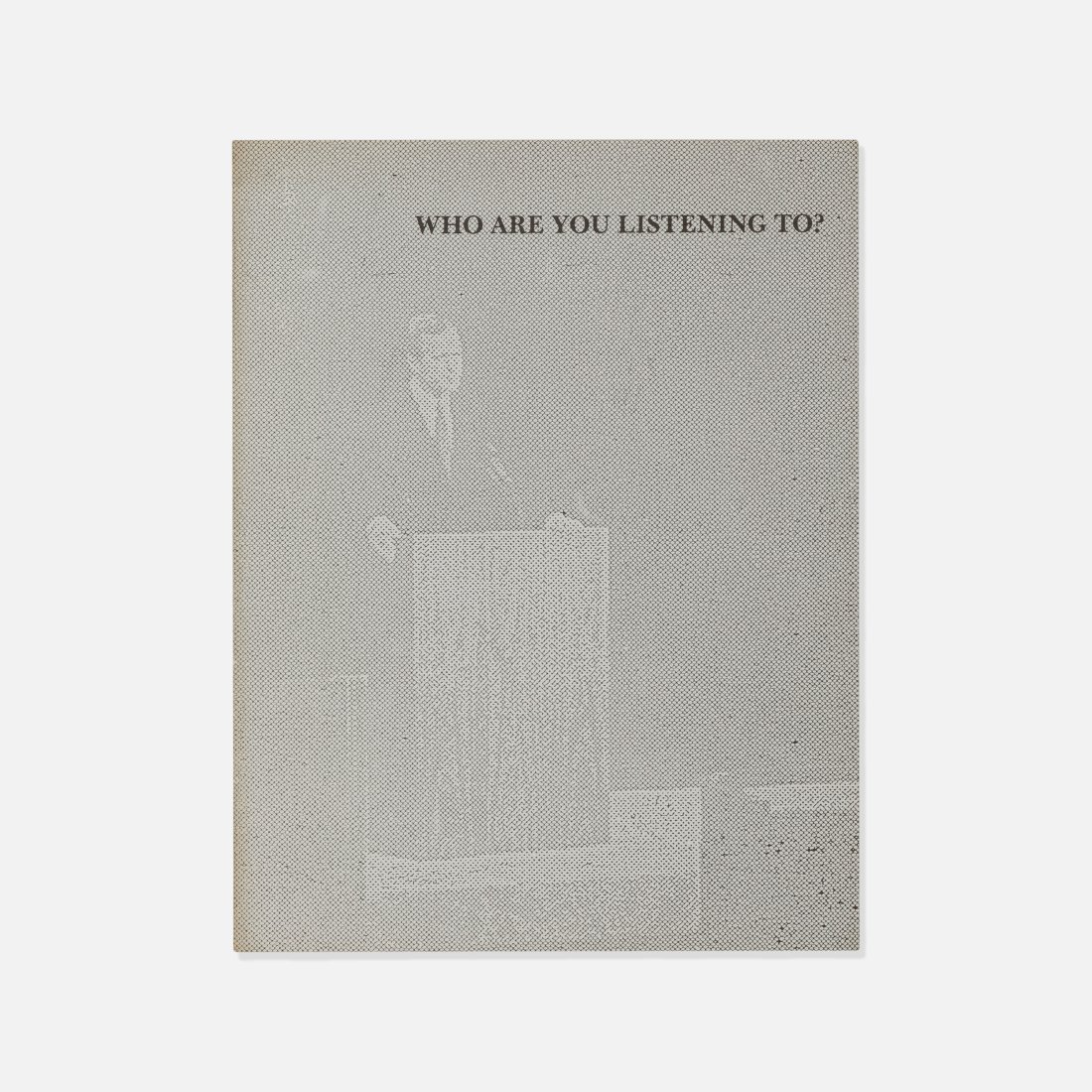 Esther Parada, Who Are You Listening To?: USA, 1985 printed matter 11” x 8.5” Who Are You Listening To? by Esther Parada, published in conjunction with the installation "U.S. Democracy Over Central America," Washington Project for