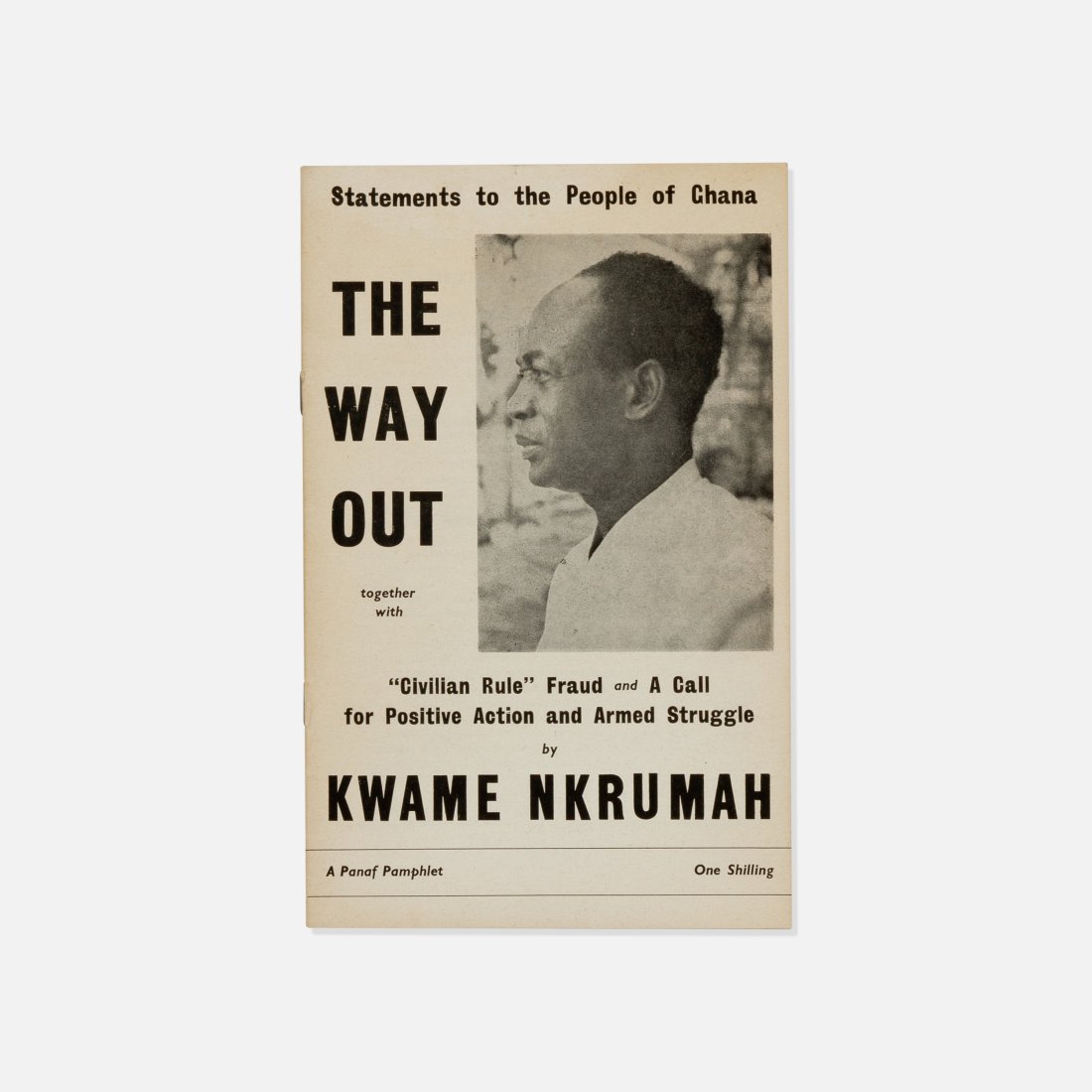 Kwame Nkrumah, The Way Out: London, c. 1968 printed matter 8.5” x 5 3/8” The Way Out by Kwame Nkrumah; Panaf Publications, London, U.K., c. 1968. Octavo with side stapled printed paper wrappers; 14 pages. Tags: count