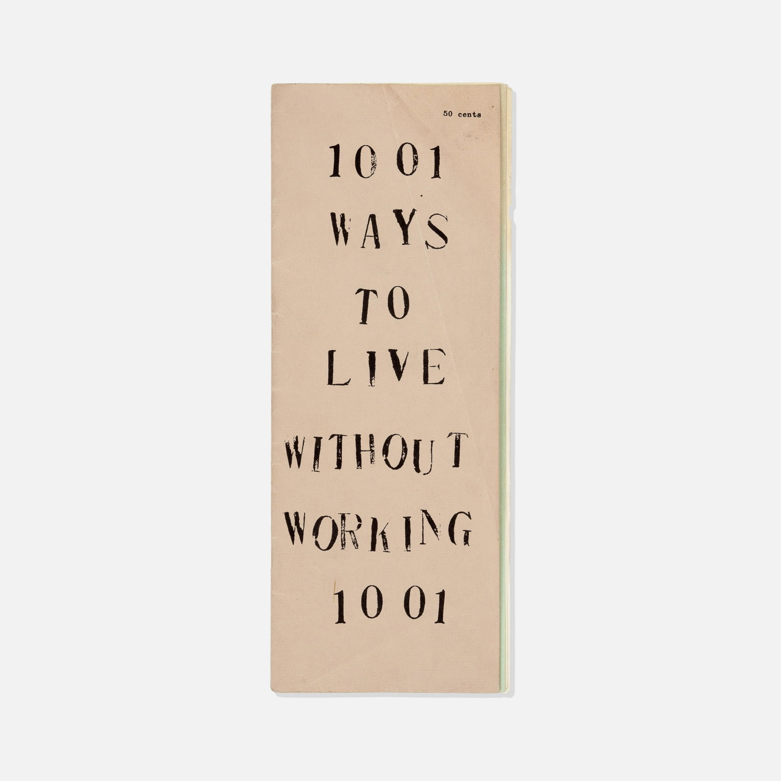Tuli Kupferberg, 1001 Ways to Live Without Working: NYC, 1961 printed matter 11” x 4 1/8” 1001 Ways to Live Without Working by Tuli Kupferberg, Americana Society for the Advancement of Anthropology. Staple bound, published by Birth Press, 1