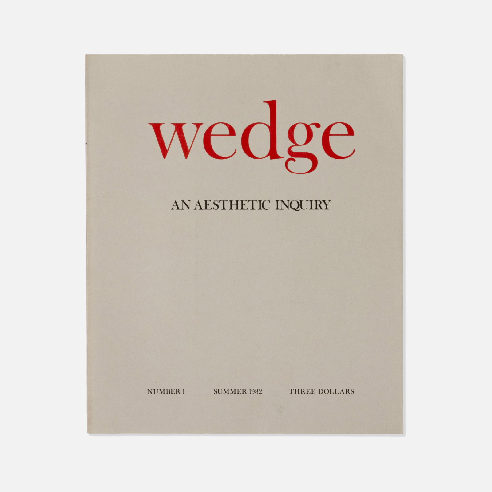 Brian Wallis and Phil Mariani, Wedge No. 1: USA, 1982 printed matter 10” x 8 3/8” The first issue of Wedge, an arts and culture publication from Brian Wallis and Phil Mariani. Including contributions from Kathy Acker, Robert Longo, 