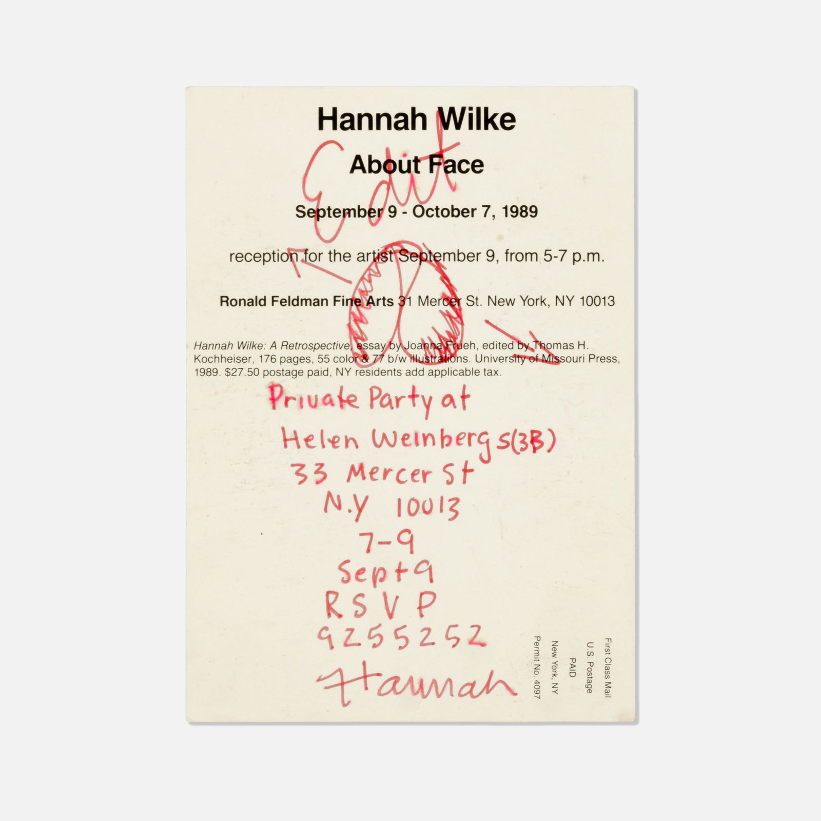 Hannah Wilke, About Face, Signed Invitation with Drawing: NYC, 1989 printed matter 6" x 4 1/4" Drawing by Hannah Wilke invitation to the artist's 1989 show 'About Face' at Ronald Feldman Fine Arts. [Private Party at Helen Weinbergs(3B) 33 Mercer St N.Y 10013