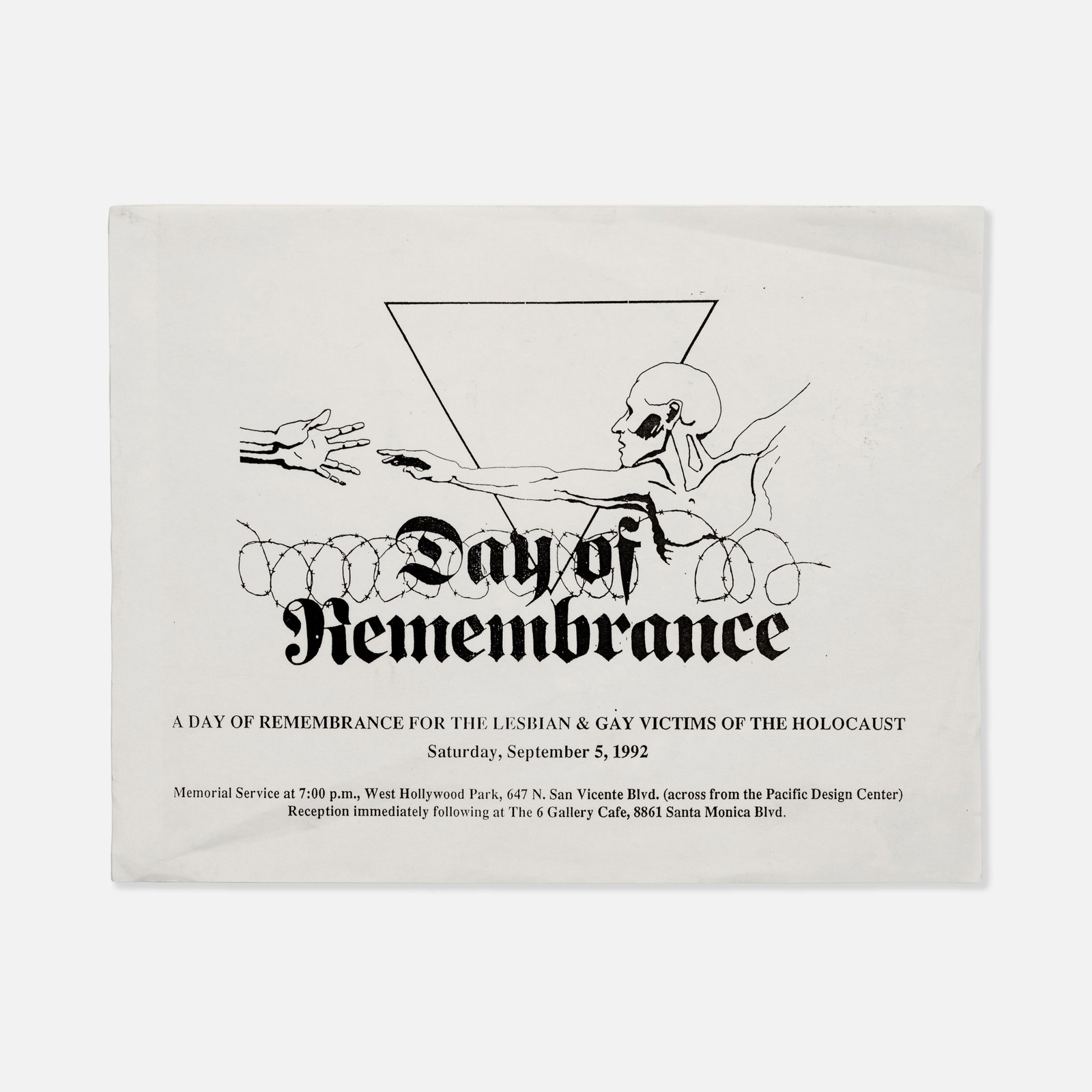The 6 Gallery Cafe, Day of Remembrance, Flyer: West Hollywood, 1992x 8 1/2" x 11" printed matter Flyer for 'Day of Remembrance' for Lesbian and Gay victims of the Holocaust organized by The 6 Gallery Cafe.