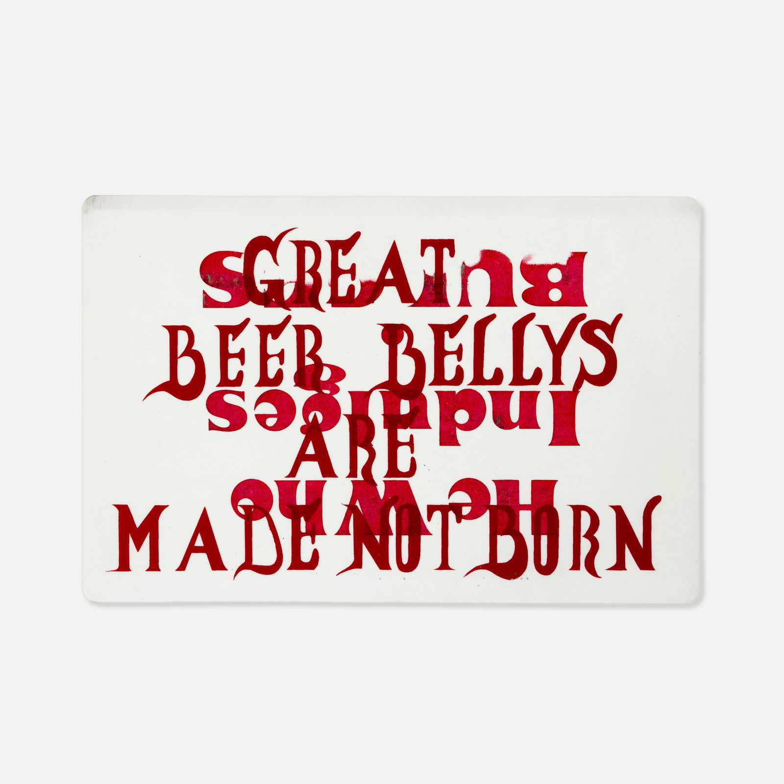 Gary Hull, He Who Indulges Bulges, Inversible Painted Sign (1 of 2)