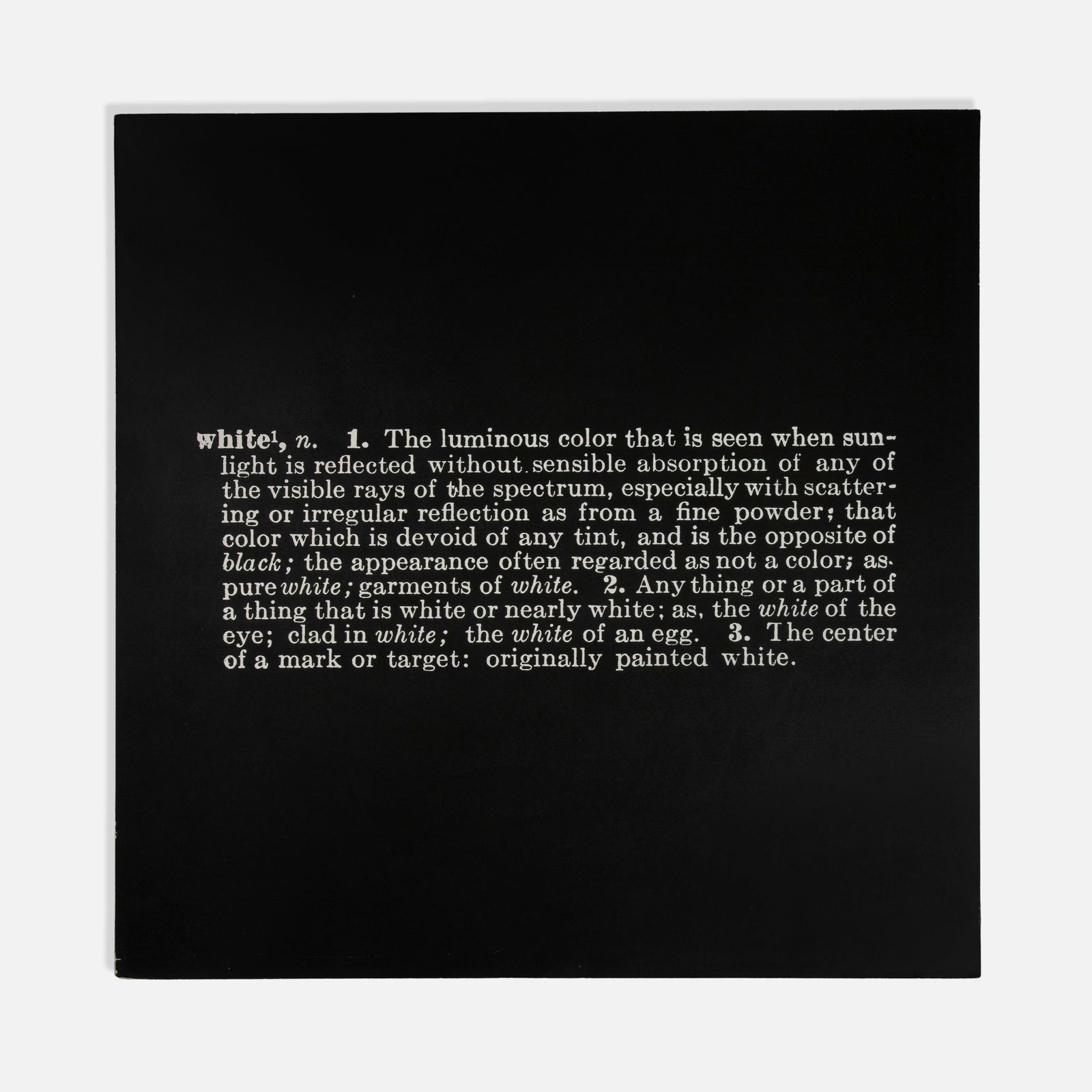 Joseph Kosuth, Titled (Art As Idea As Idea) [White]: USA, 1966-68 48" x 48" photostat on board The present work was exhibited at Claire Copley Gallery, and later acquired directly from the artist by Annina Nosei. Retains Claire Copley Gallery, and Annin