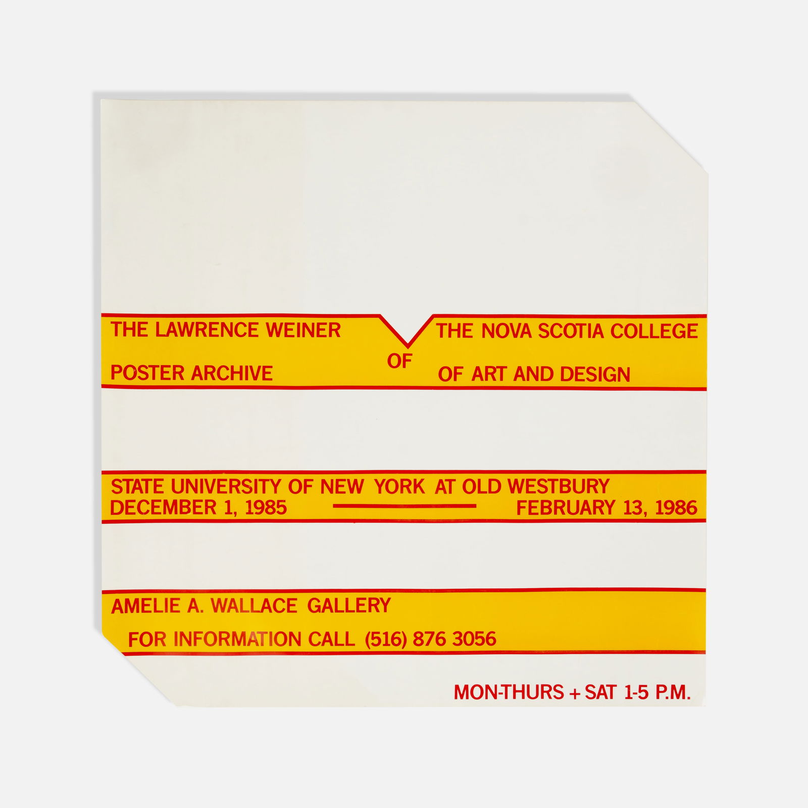 Lawrence Weiner, S.U.N.Y, Nova Scotia College of Art & Design, Poster: Canada, 1980 17 x 17 printed matter Poster published on the occasion of The Lawrence Weiner Poster Archive of the Nova Scotia College of Art and Design from December 1, 1985 to February 13, 1986 at Am