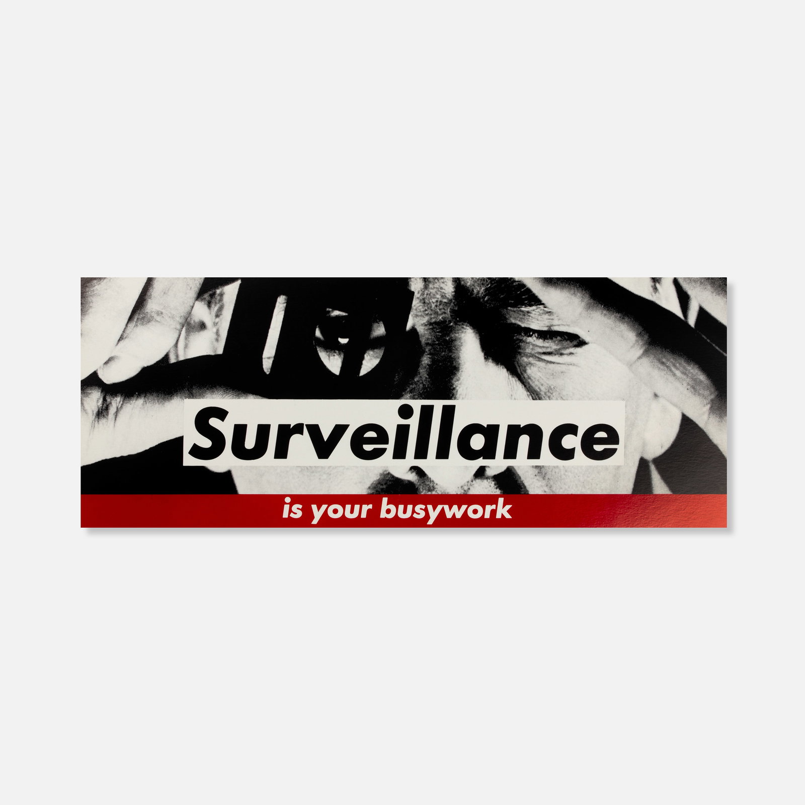 Barbara Kruger, Surveillance is your Busywork (1 of 2)