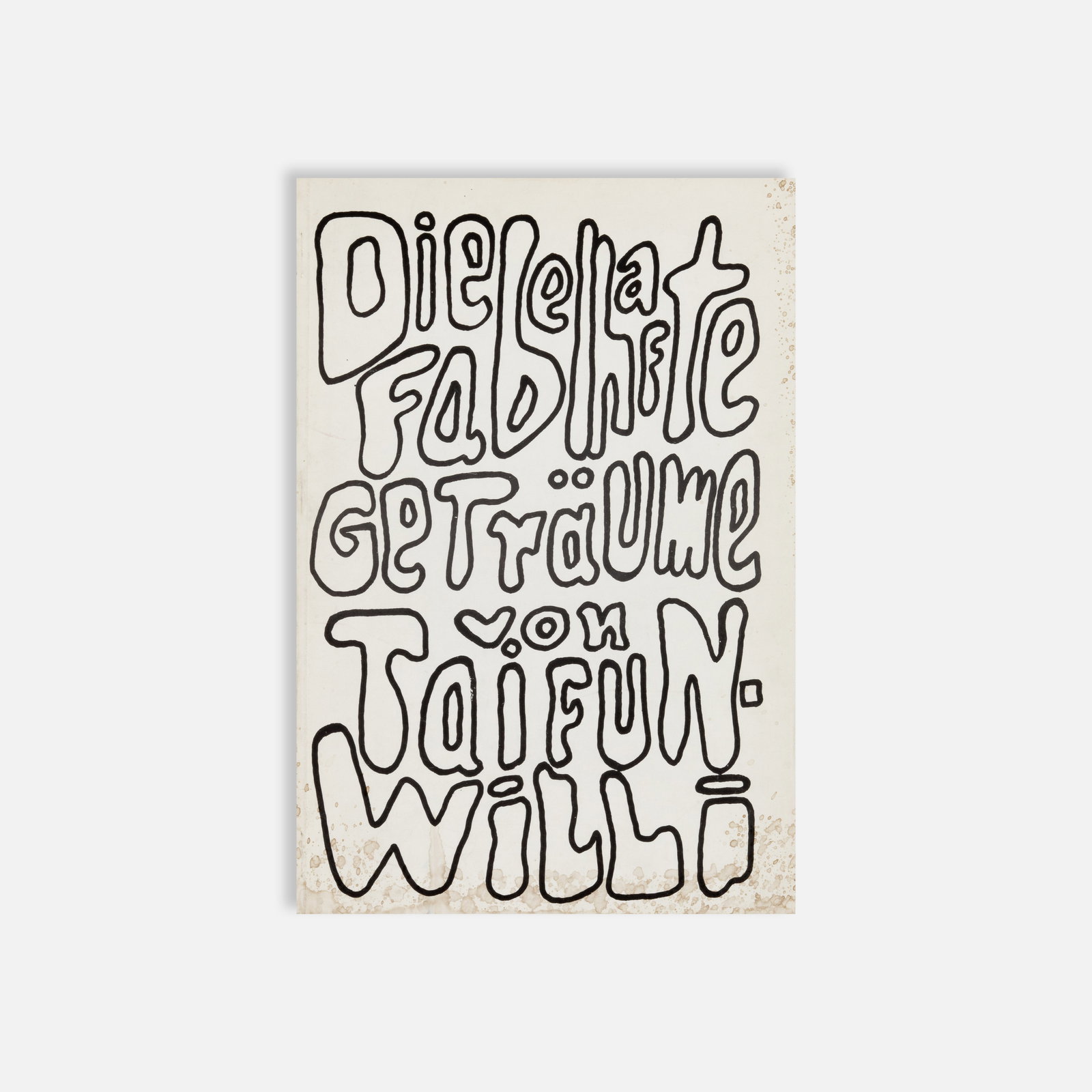 Dick Higgins, Bern Porter, Die Fabelhafte Geträume von Taifun Willi, Signed: USA, 1970 9" x 6" Die Fabelhafte Geträume von Taifun Willi presents a collaborative sequence between Dick Higgins and Bern Porter, featuring experimental typography and visual poetry. Dick Higgins (A