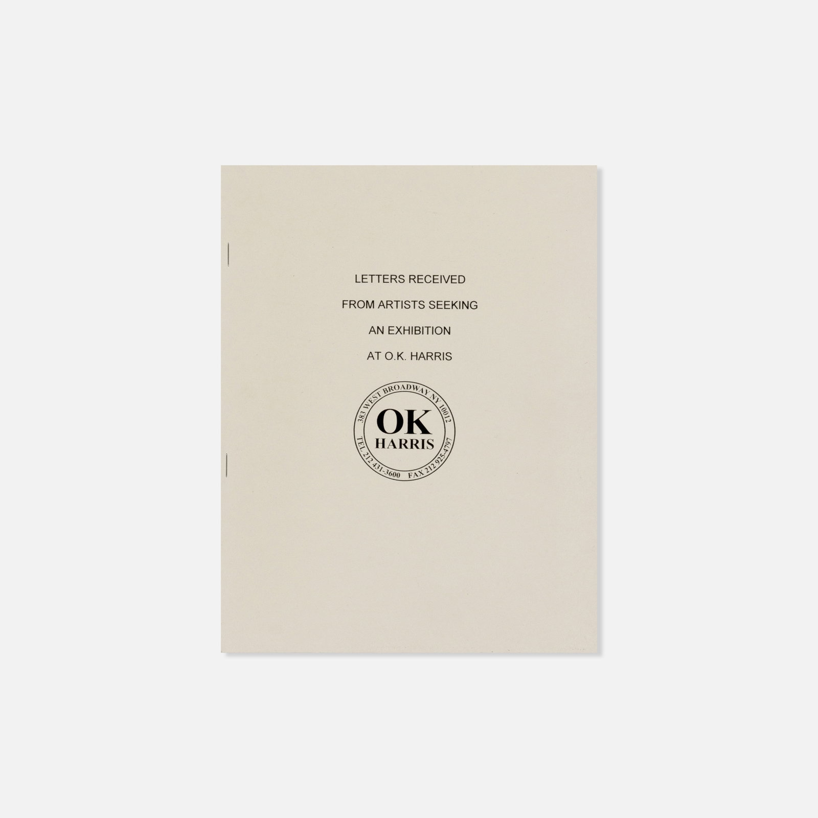 O.K. Harris, Letters Received from Artists Seeking an Exhibition at O.K. Harris: USA, c. 1990s. 8 1/2" x 11" printed matter Exhibition catalogue for Letters Received from Artists Seeking an Exhibition at O.K. Harris, published by the O.K. Harris gallery in New York. The publicatio