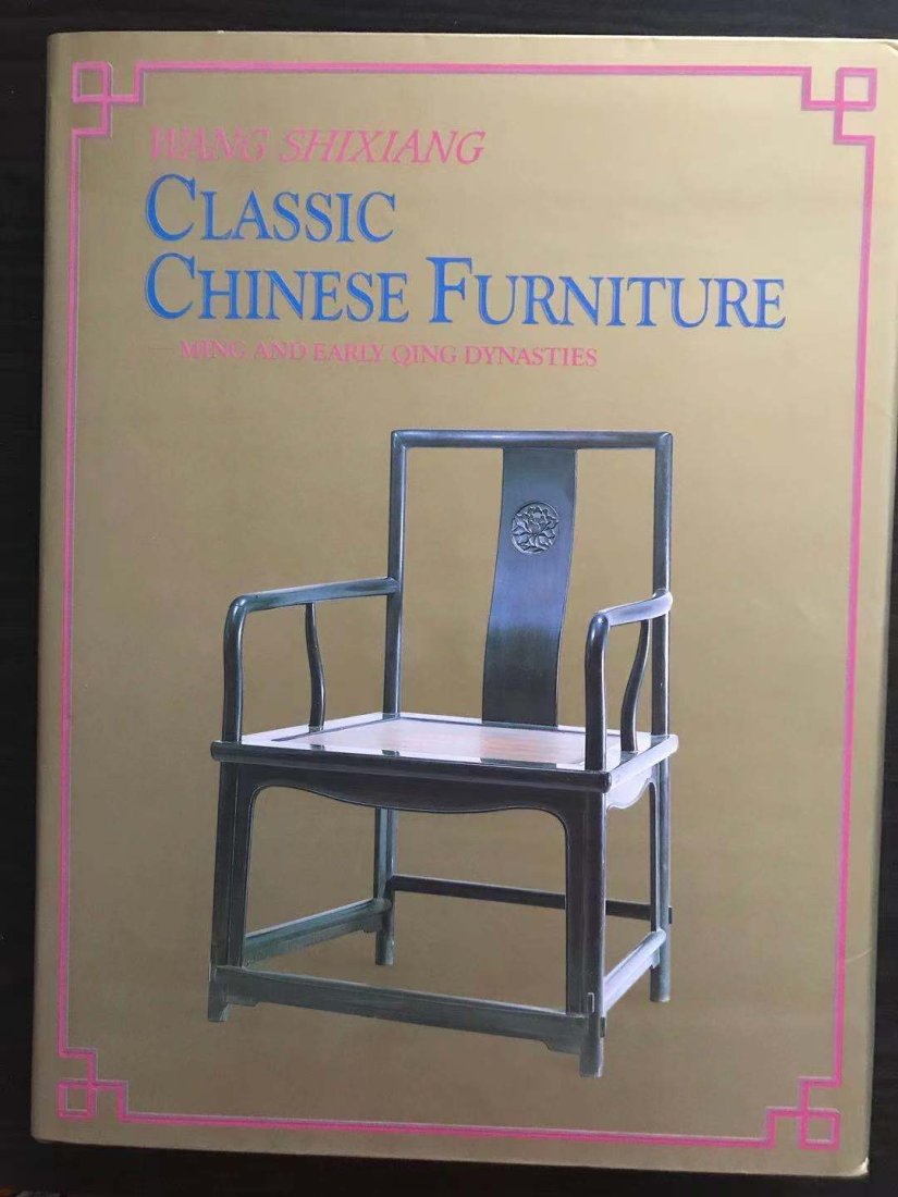 Classic Chinese Furniture-Ming and Early Qing Dynasties: Classic Chinese Furniture-Ming and Early Qing Dynasties by Wang ShiXiang, published in 1991,hard cover and very good condition!