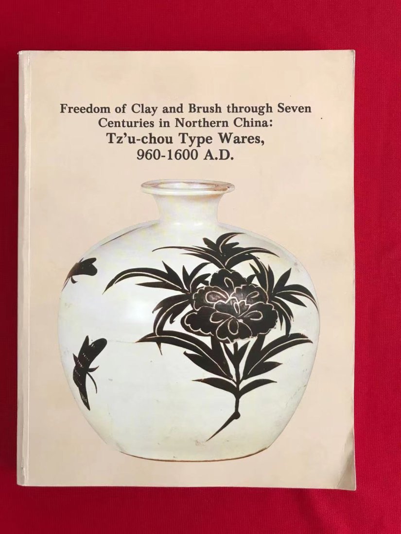 Freedom of Clay and Brush Through Seven Centuries in Northern China: Tz'u-Chou Type Wares,960-1600: Freedom of Clay and Brush Through Seven Centuries in Northern China: Tz'u-Chou Type Wares,960-1600M published in 1981 , good condition!