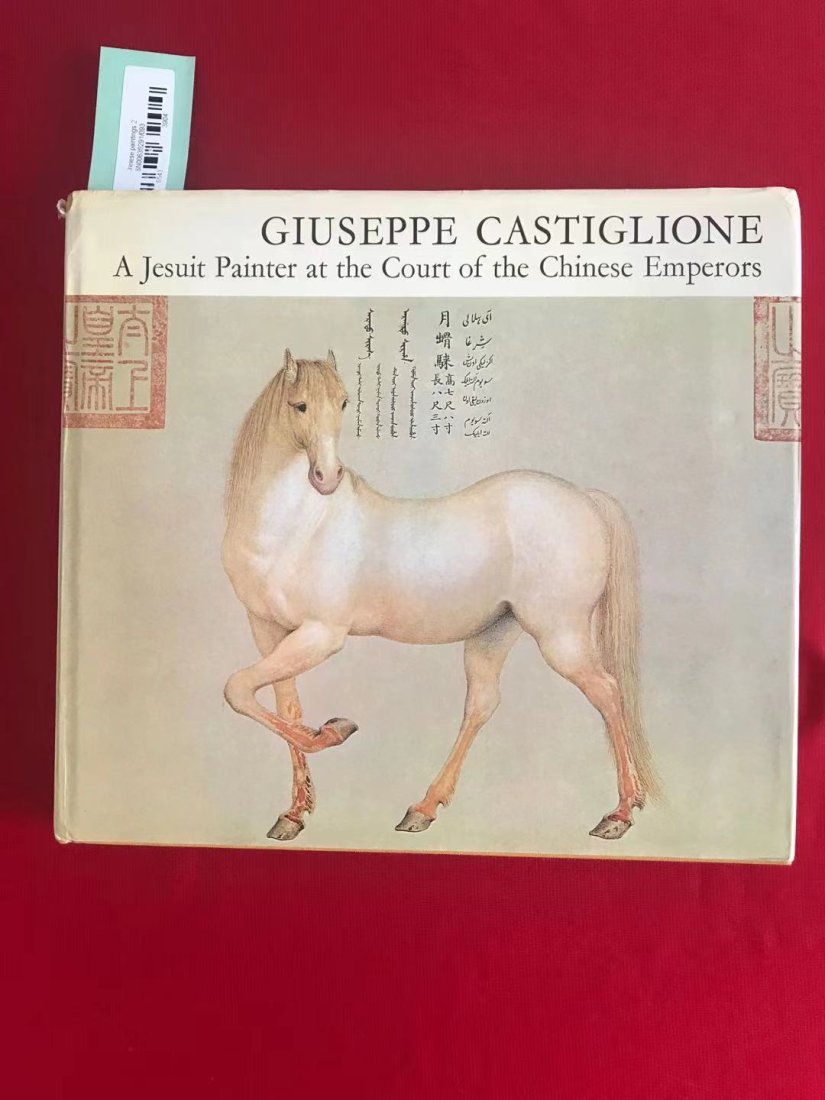 GIUSEPPE CASTIGLIONE A JESUIT PAINTER AT THE COURT OF THE CHINESE EMPERORS: GIUSEPPE CASTIGLIONE A JESUIT PAINTER AT THE COURT OF THE CHINESE EMPERORS, published in 1972, good condition!