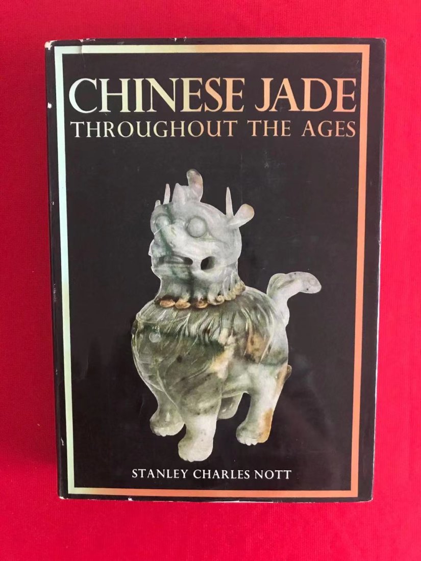Chinese Jade Throughout The Ages by Stanley Charles Nott (1 of 3)