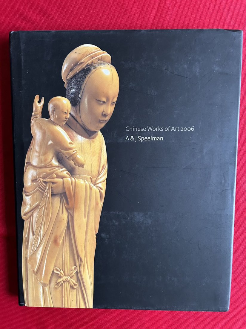 Famous Dealer A & J Speelman 2006 Chinese Works of Art: Famous Dealer A & J Speelman 2006 Chinese Works of Art , hard cover and good condition!
