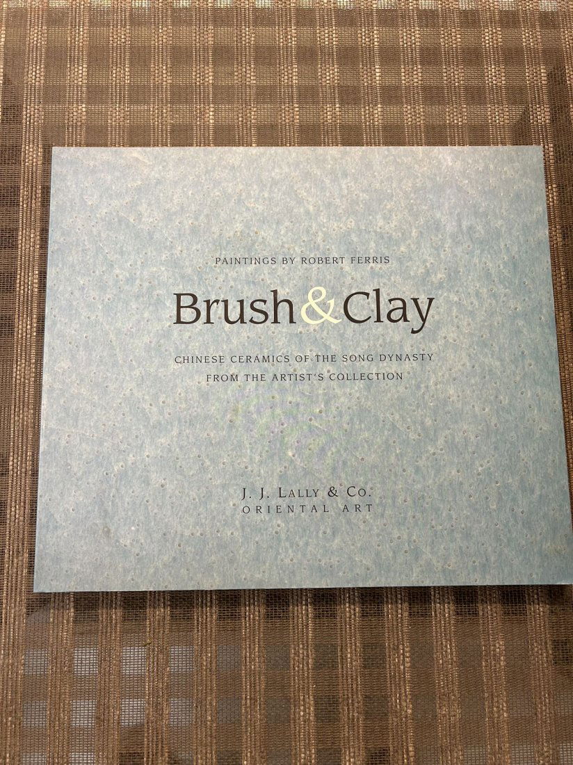 Famous Dealer J J Lally 1997 Brush & Clay Chinese Ceramics of The Song Dynasty: Famous Dealer J J Lally 1997 Brush & Clay Chinese Ceramics of The Song Dynasty from The Artist Collection, good condition!