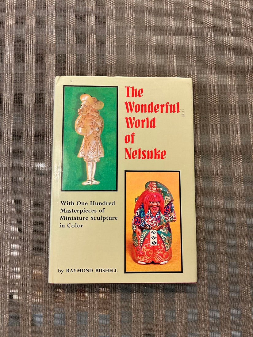 The Wonderful World of Netsuke by Raymond Bushell: The Wonderful World of Netsuke by Raymond Bushell, published in 1973, hard cover and good condition!