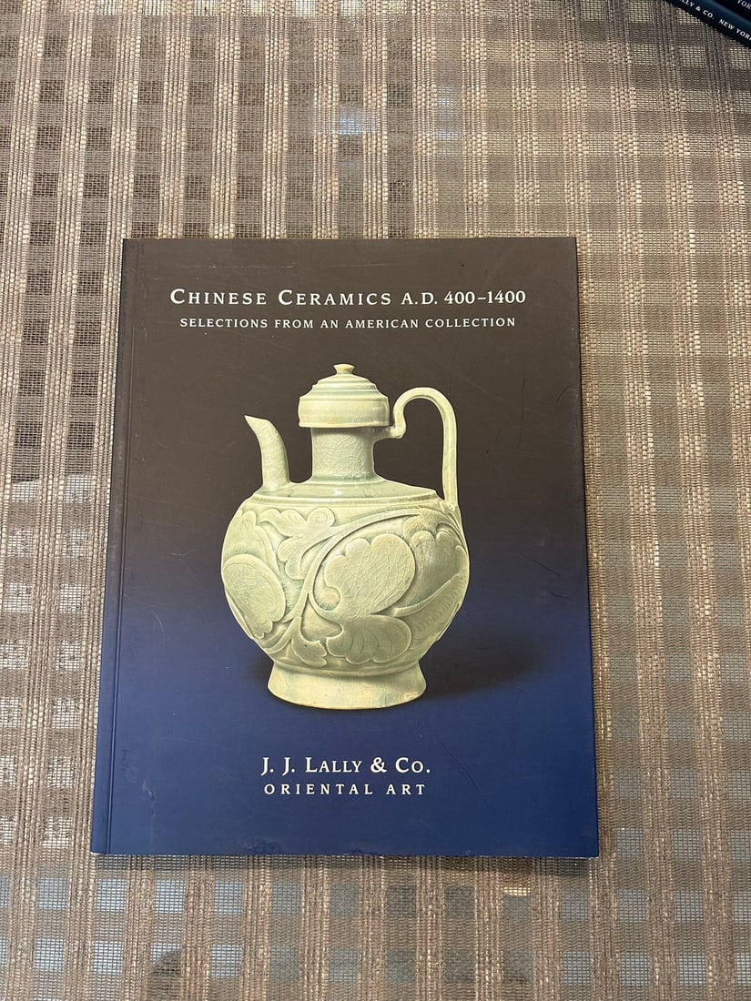 Famous Dealer J J Lally 2007 Chinese Ceramics A.D.400-1400 From An American Collection: Famous Dealer J J Lally 2007 Chinese Ceramics A.D.400-1400 From An American Collection , good condition!