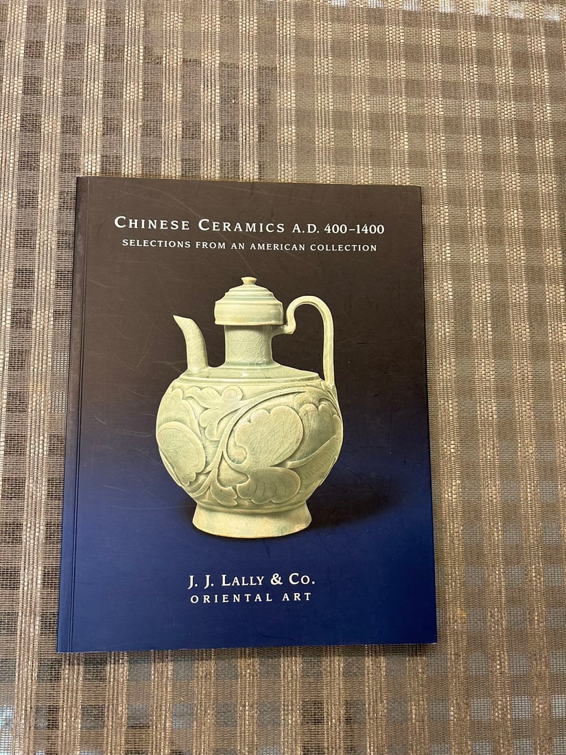 Famous Dealer J J Lally 2007 Chinese Ceramics A.D. 400-1400 From An American Collection: Famous Dealer J J Lally 2007 Chinese Ceramics A.D. 400-1400 From An American Collection , good condition!