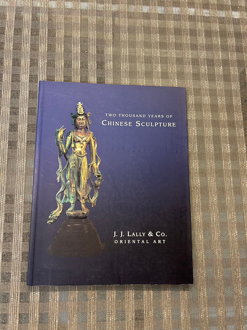 Famous Dealer J J Lally 2008 Two Thousand Years of Chinese Sculpture: Famous Dealer J J Lally 2008 Two Thousand Years of Chinese Sculpture, good condition!
