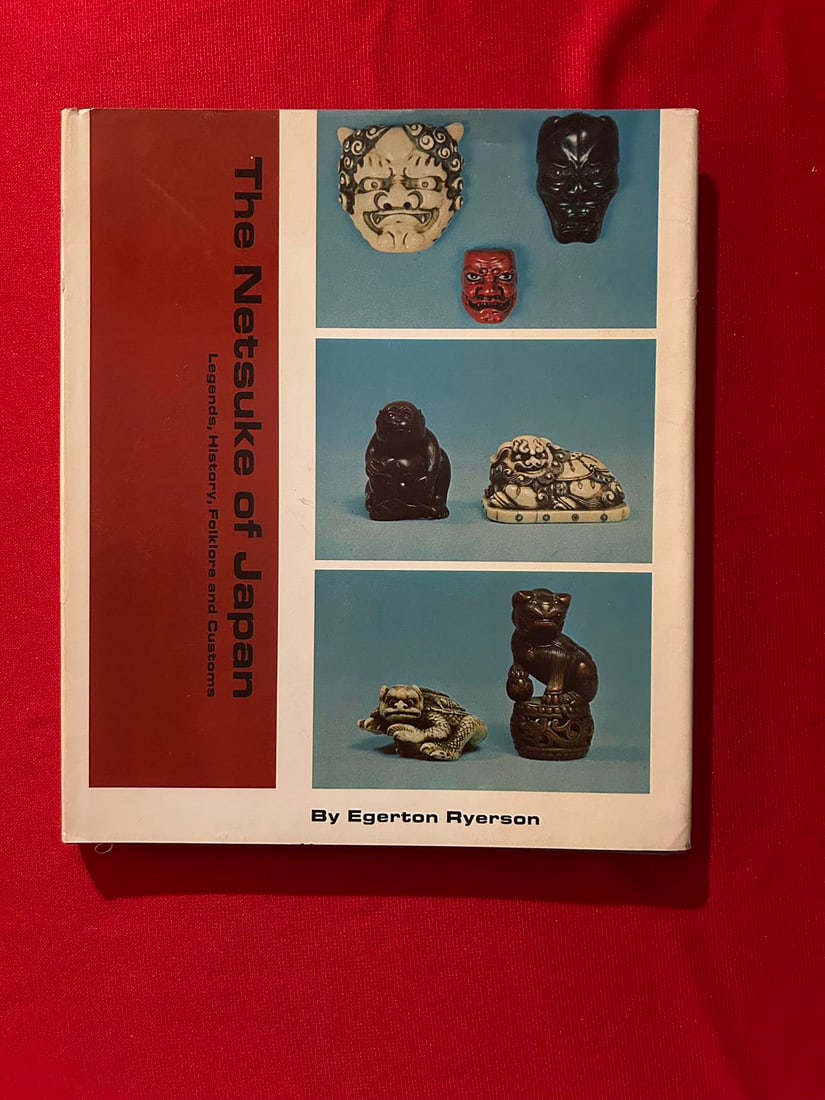 The Netsuke of Japan by Egerton Ryerson: The Netsuke of Japan by Egerton Ryerson , hard cover and good condition!