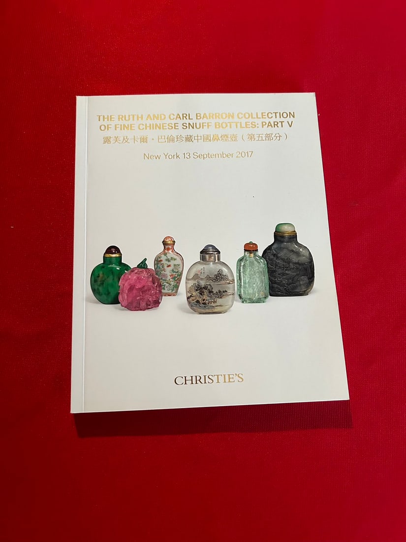 NY Christie's 2017 The Ruth and Carl Barron Collection of Chinese Snuff Bottles: NY Christie's 2017 The Ruth and Carl Barron Collection of Chinese Snuff Bottles , good condition!