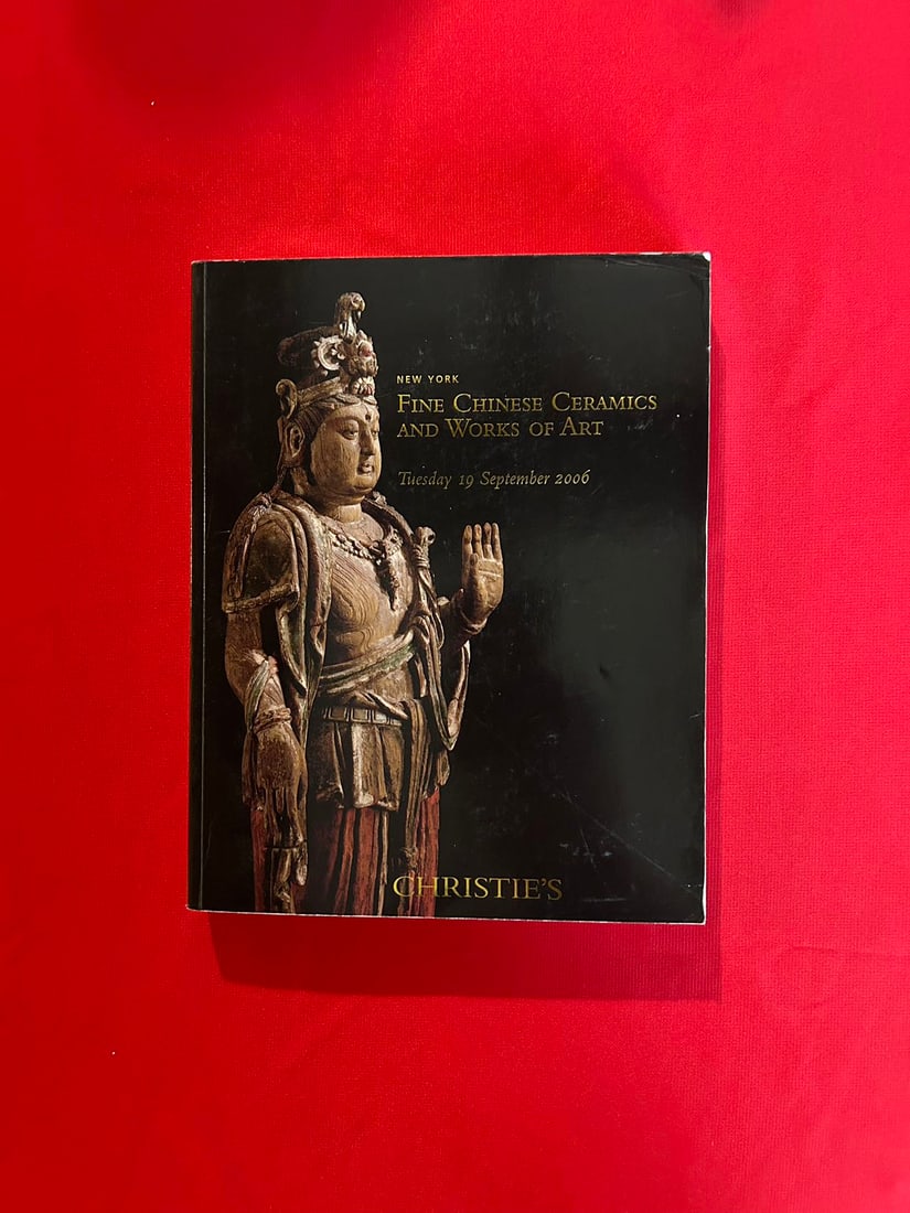 NY Christie's 2006 Fine Chinese Ceramics and Works of Art: NY Christie's 2006 Fine Chinese Ceramics and Works of Art , heavy catalog and good condition!