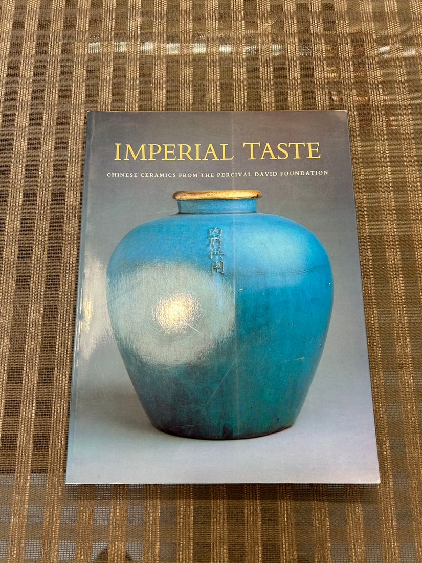 Imperial Taste Chinese Ceramics From The Percival David Foundation: Imperial Taste Chinese Ceramics From The Percival David Foundation , published in 1990, good condition!
