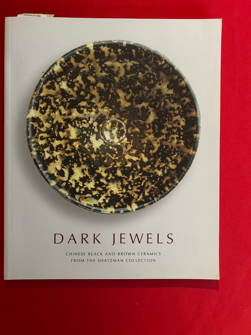 Dark Jewels Chinese Black and Brown Ceramics From The Shatzman Collection: Dark Jewels Chinese Black and Brown Ceramics From The Shatzman Collection , published in 2005 , good condition!