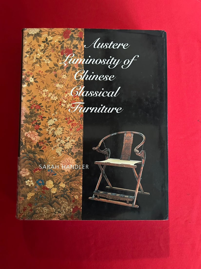Austere luminosity of Chinese classical furniturev by Sarah Handler: Austere luminosity of Chinese classical furniturev by Sarah Handler, very heavy, published in 2001 Hong Kong, hard cover and good condition!