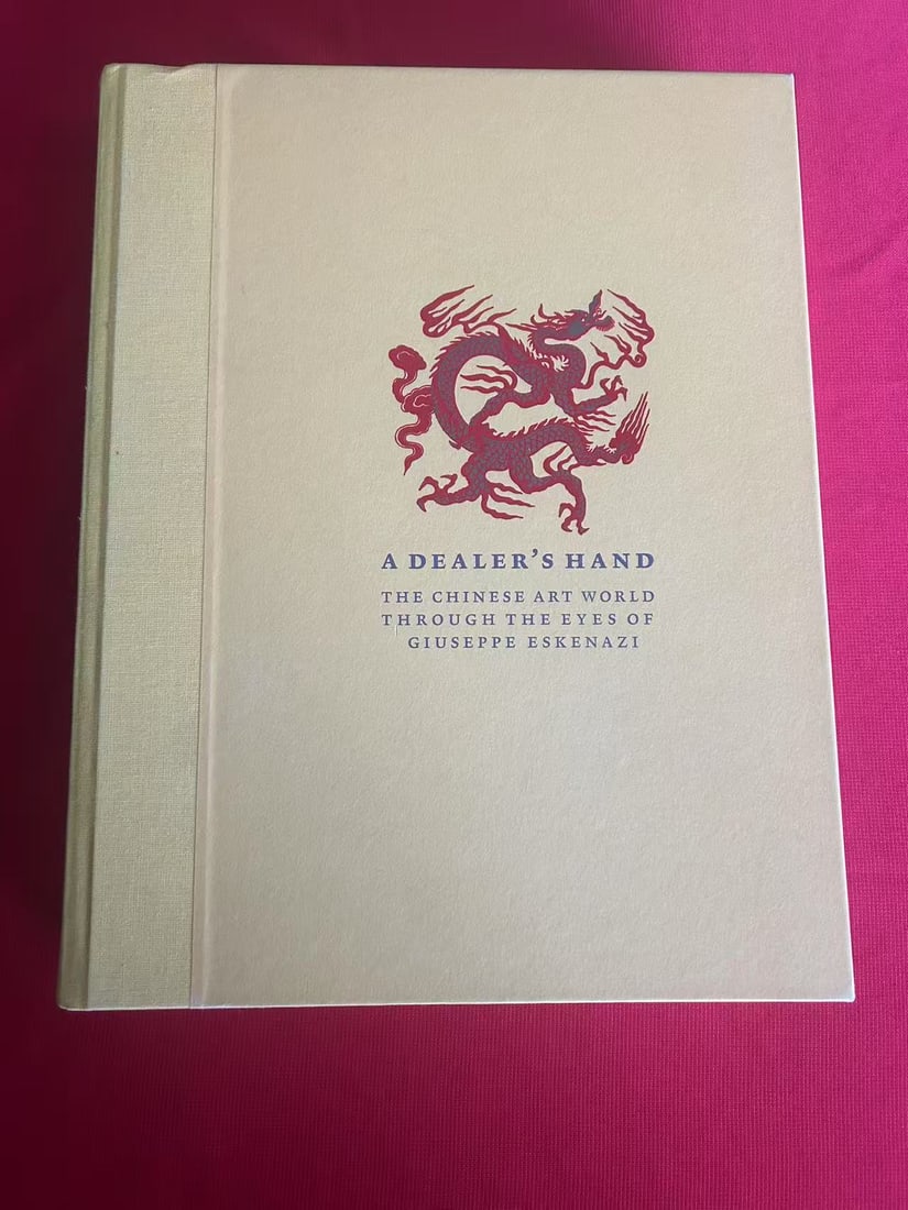 A Dealer's Hand The Chinese Art World Through The Eyes of  Giuseppe Eskenazi