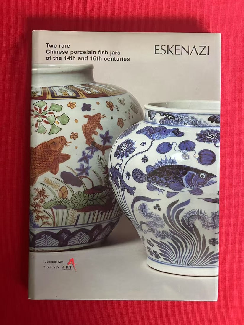 Famous Dealer Eskenazi 2002 Two Rare Chinese Porcelain Fish Jars of the 14th and 16th centuries: Famous Dealer Eskenazi 2002 Two Rare Chinese Porcelain Fish Jars of the 14th and 16th centuries , hard cover and good condition!